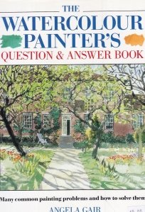 The Watercolour Painter's Question & Answer Book