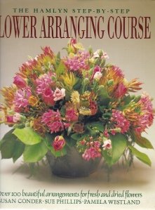 The Hamlyn Step-by-Step Flower Arranging Course