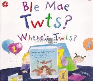 Ble Mae Twts? Where's Twts?
