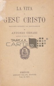 La Vita di Gesu Cristo / Viața lui Isus Hristos - Poveste extrasa din argumentele lui Antonio Cesari