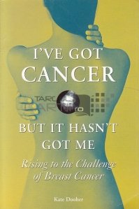 I've Got Cancer but It Hasn't Got Me