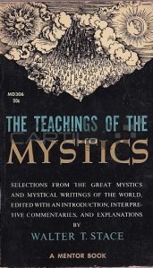 The teachings of the Mystics / Invataturile Misticilor. Selectie din marii mistici si scrierile mistice ale Lumii