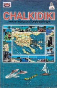 Chalkidiki / Chalkidiki. Istorie-Arheologie-Chalkidiki astazi