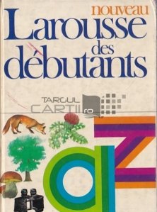 Larousse des debutants / Larousse pentru incepatori