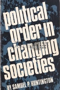 Political order in changing societies / Ordinea politica in societatile in schimbare