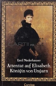 Attentat auf Elisabeth, Konigin von Ungarn / Tentativa de asasinare a Elisabetei, regina Ungariei