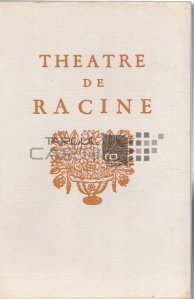 Theatre de Racine / Piese de teatru scrise de Racine