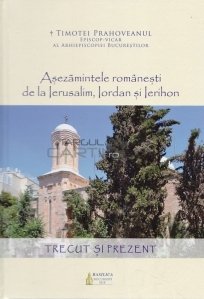 Asezamintele romanesti de la Ierusalim, Iordan si Ierihon