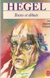 Hegel / Hegel. Filosoful dezbaterii si a luptei