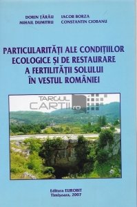 Particularitati ale conditiilor ecologice si de restaurare a fertilitatii solului in vestul Romaniei