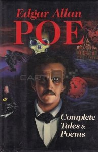 Complete Tales & Poems / Povesti complete & poeme. Cu selectii din scrierile sale critice