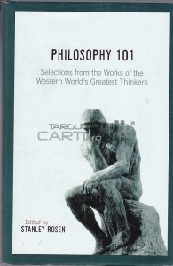 Philosophy 101 / Filosofie 101. Selectii din lucrarile celor mai mari ganditori din lumea occidentala