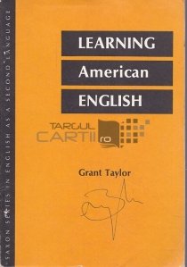 Learning American English / Invatarea englezei americane. Gramatica. Vocabular. Idiomuri