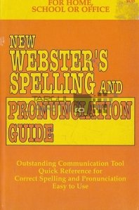 New Webster's Spelling and Pronunciation Guide / Noul Ghid de ortografie si pronuntie al lui Webster