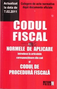 Codul fiscal cu normele de aplicare introduse la articolele corespunzatoare din cod si codul de procedura fiscala