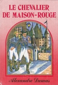Le Chevalier de Maison-Rouge / Cavalerul Casei Roșii