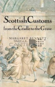 Scottish Customs from the Cradle to the grave