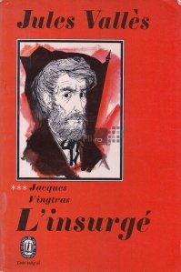 Jacques Vingtras. L'Insurge / Jacques Vingtras. Insurgentul.
