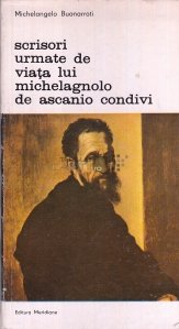 Scrisori urmate de viata lui Michelagnolo de Ascanio Condivi