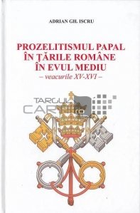 Prozelitismul papal in tarile romane in evul mediu