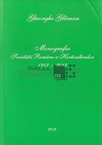 Monografia Societatii Romane a Horticultorilor