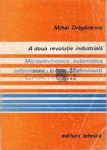 A doua revolutie industriala. Microelectronica, automatica, informatica- factori determinanti