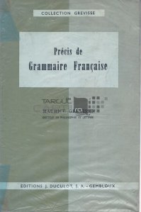 Precis de Grammaire Francaise / Precizia gramaticii franceze