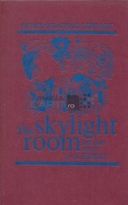 The skylight room / Camera luminatoare si alte povești