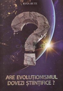 Are evolutionismul dovezi stiintifice?