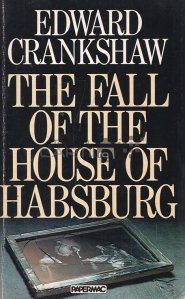 The Fall of the house of Habsburg / Căderea casei din Habsburg