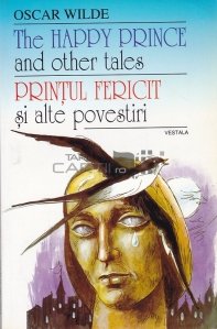 The Happy Prince and Other Tales / Printul Fericit si alte povesti