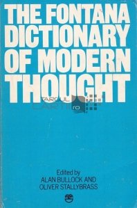 The fontana dictionary of modern thought / Dictionarul gandirii moderne