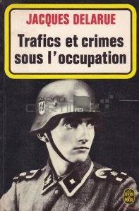 Trafics et crimes sous l'occupation / Traficul și crimele în cadrul ocupației
