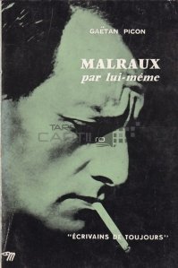 Malraux par lui-meme / Malraux despre el insusi