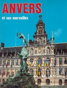 Anvers et ses merveilles / Anversul și minunile sale