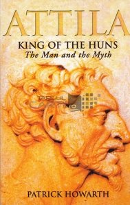 Attila. King of the Huns / Attila - regele hunilor