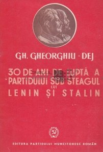 30 de ani de lupta a partidului sub streagul lui Lenin si Stalin