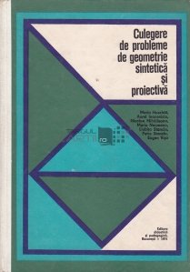Culegere de probleme de geometrie sintetica si proiectiva