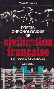 Precis chronologique de civilisation francaise / Cronologia civilizatiei franceze