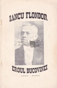 Iancu Flondor - Eroul Bucovinei