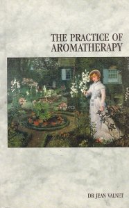 The practice of aromatherapy / Practica aromoterapiei