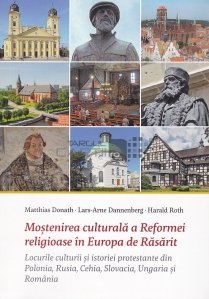 Mostenirea culturala a Reformei religioase in Europa de Rasarit