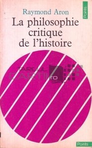 La philosophie critique de l'histoire / Filosofia critică a istoriei