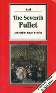 The seventh pullet and other short stories / Al saptelea puscalus si alte nuvele