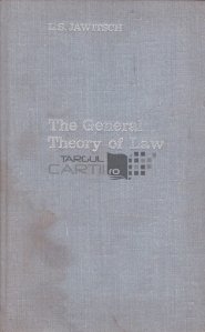 The General Theory Of Law. Social And Philosophical Problems / Teoria Generala A Dreptului. Probleme Sociale Si Filozofice