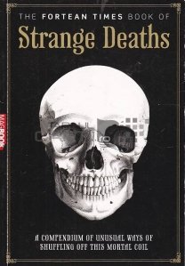 The Fortean Times Book Of Strange Deaths