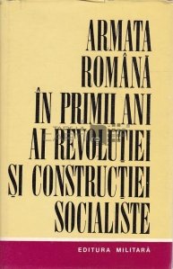 Armata romana in primii ani ai revolutiei si constructiei socialiste