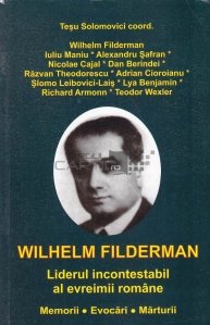 Wilhelm Filderman. Liderul incontestabil al evreimii romane