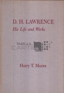 D. H. Lawrence. His life and works
