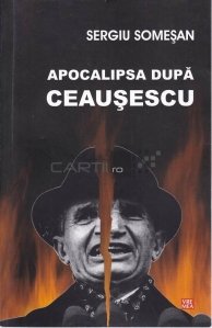 Apocalipsa dupa Ceausescu